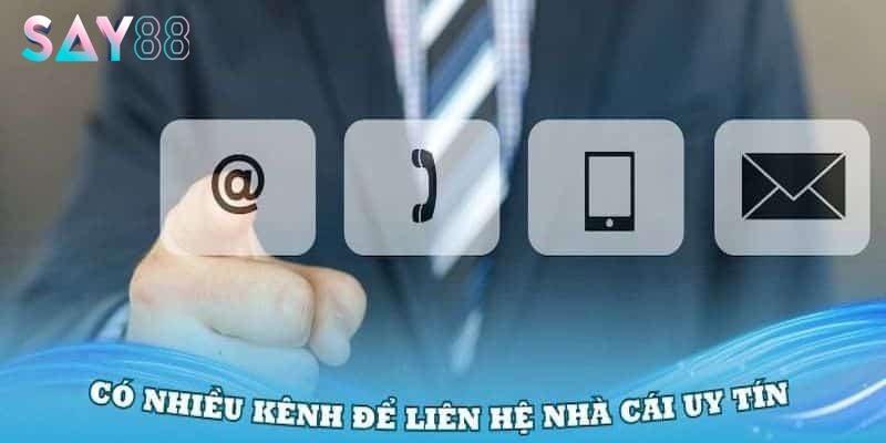 Lựa chọn cách thức liên hệ SAY88 phù hợp tình huống