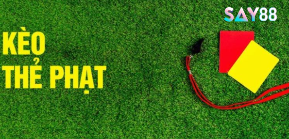 Kinh nghiệm chơi Kèo Thẻ PhạtKinh nghiệm chơi Kèo Thẻ Phạt